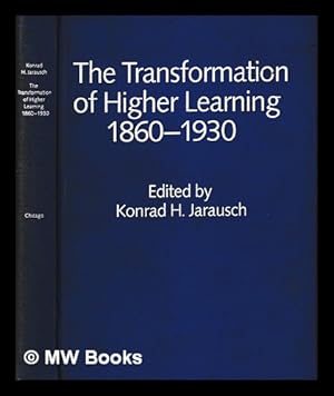 Image du vendeur pour The Transformation of higher learning, 1860-1930 : expansion, diversification, social opening, and professionalization in England, Germany, Russia, and the United States / edited by Konrad H. Jarausch mis en vente par MW Books Ltd.