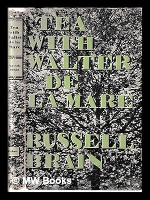 Seller image for Tea with Walter De La Mare / by Russell Brain ; With a frontispiece from a drawing by Andrew Freeth for sale by MW Books Ltd.