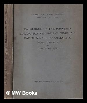 Image du vendeur pour Catalogue of English porcelain, earthenware, enamels, etc. / collected by Charles Schreiber and the Lady Charlotte Elizabeth Schreiber and presented to the museum in 1884. Vol 1 mis en vente par MW Books Ltd.