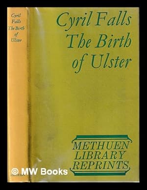 Seller image for The birth of Ulster / by Cyril Falls for sale by MW Books Ltd.