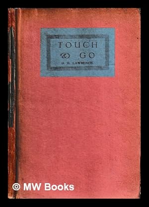 Seller image for Touch and go : a play in three acts / by D. H. Lawrence for sale by MW Books Ltd.