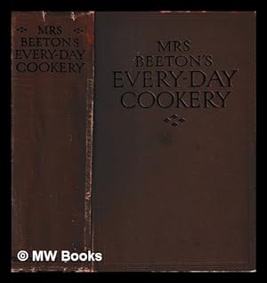 Seller image for Mrs. Beeton's Everyday Cookery with about 2,500 Practical Recipes : with 16 plates in colour and nearly 300 illustrations for sale by MW Books Ltd.