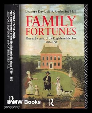 Bild des Verkufers fr Family fortunes : men and women of the English middle class 1780-1850 / Leonore Davidoff and Catherine Hall zum Verkauf von MW Books Ltd.