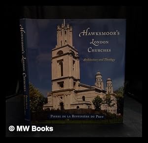 Imagen del vendedor de Hawksmoor's London churches : architecture and theology / Pierre de la Ruffinire du Prey a la venta por MW Books Ltd.