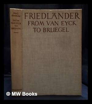 Seller image for Early Netherlandish painting from Van Eyck to Bruegel / by Max J. Friedlnder ; [translated from the German by Marguerite Kay ; edited, with notes, by F. Grossmann] for sale by MW Books Ltd.