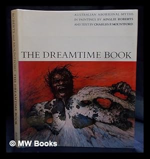 Seller image for The dreamtime book / Australian Aboriginal myths in paintings by Ainslie Roberts and text by Charles P. Mountford for sale by MW Books Ltd.