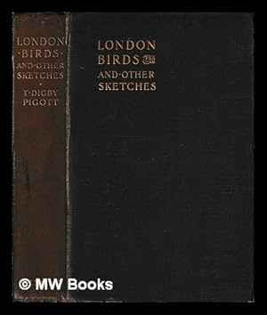 Seller image for London birds : and other sketches / T. Digby Pigott for sale by MW Books Ltd.