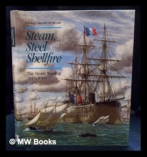 Immagine del venditore per Steam, steel & shellfire : the steam warship, 1815-1905 / editor, Robert Gardiner ; consultant editor, Andrew Lambert venduto da MW Books Ltd.