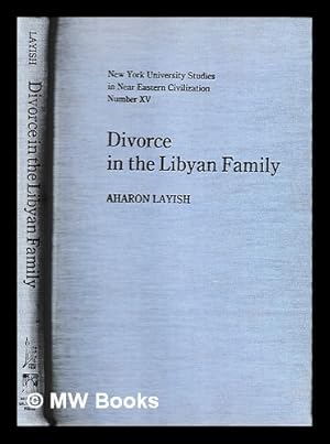 Bild des Verkufers fr Divorce in the Libyan family : a study based on the sijills of the shar a courts of Ajd biyya and Kufra / Aharon Layish ; foreword by Norman Anderson zum Verkauf von MW Books Ltd.