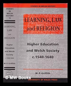 Seller image for Learning, law, and religion : higher education and Welsh society, c.1540-1640 / by W.P. Griffith for sale by MW Books Ltd.