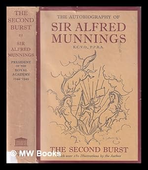 Bild des Verkufers fr The second burst / Sir Alfred Munnings. With over 180 illustrations by the author ; Sir Alfred Munnings. Vol 2 zum Verkauf von MW Books Ltd.