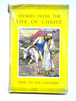 Seller image for Stories from the Life of Christ for sale by World of Rare Books