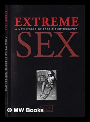 Seller image for Extreme sex : a new world of erotic photography for sale by MW Books Ltd.