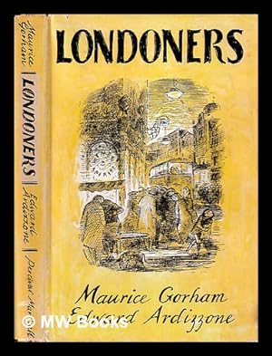 Seller image for Londoners / by Maurice Gorham ; illustrations by Edward Ardizzone for sale by MW Books Ltd.