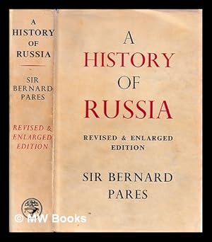 Seller image for A history of Russia / by Bernard Pares ; with ten maps a revised bibliography and a new introduction by Richard Pares for sale by MW Books Ltd.