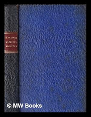 Seller image for Histoire des socits secrtes et du parti rpublicain de 1830  1848 : Louis-Philippe et la rvolution de fvrier : portraits, scnes de conspirations, faits inconnus / par Lucien de La Hodde for sale by MW Books Ltd.