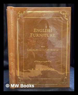 Bild des Verkufers fr English furniture from Charles II to George II : a full account of the design, material and quality of workmanship of walnut and mahogany furniture of this period: and of how spurious specimens are made / by R.W. Symonds ; with more than 260 illustrations from examples in the collection of Percival D. Griffiths zum Verkauf von MW Books Ltd.