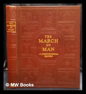 Image du vendeur pour The March of man : a chronological record of peoples and events from prehistoric times to the present day: comprising a comparative time chart of universal history in seven sections, an historical atlas o 96 pages and 64 plates of illustration / general editor: Lawrence H. Dawson . Historical atlas prepared by George Philip . and Ramsay Muir . with the collaboration in the American section of Robert McElroy mis en vente par MW Books Ltd.