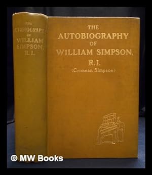 Seller image for The Autobiography of William Simpson, R.I. (Crimean Simpson)/cEdited by G. Eyre-Todd . Illustrated with many reproductions of Simpson's pictures, etc for sale by MW Books Ltd.