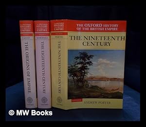 Seller image for The Oxford history of the British Empire : Vol 1: The Origins of Empire ; Vol 2: The Eighteenth Century ; Vol 3: The Nineteenth Century ; Complete in 3 Volumes for sale by MW Books Ltd.