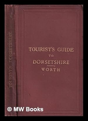 Seller image for Tourist's Guide to Dorsetshire : coast, rail, and road / by R. N. Worth for sale by MW Books Ltd.