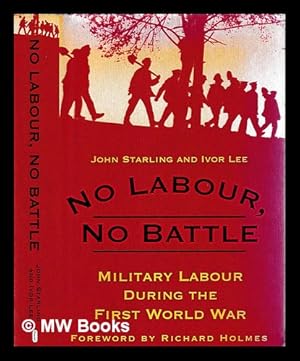 Seller image for No labour, no battle : military labour during the First World War for sale by MW Books Ltd.