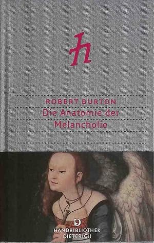 Imagen del vendedor de Die Anatomie der Melancholie : ihr Wesen und Wirken, ihre Herkunft und Heilung philosophisch, medizinisch, historisch offengelegt und seziert. Handbibliothek Dieterich a la venta por books4less (Versandantiquariat Petra Gros GmbH & Co. KG)