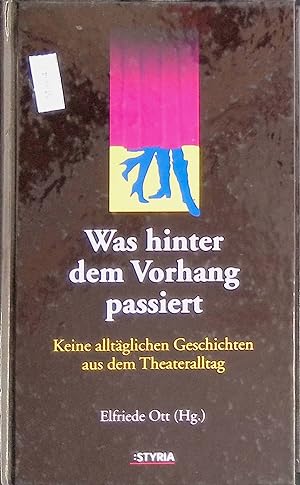Seller image for Was hinter dem Vorhang passiert : keine alltglichen Geschichten aus dem Theateralltag. for sale by books4less (Versandantiquariat Petra Gros GmbH & Co. KG)