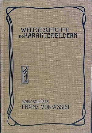 Bild des Verkufers fr Weltgeschichte in Karakterbildern: Die Vertiefung des religisen Lebens im Abendland zur Zeit der Kreuzzge: Franz von Assisi. zum Verkauf von books4less (Versandantiquariat Petra Gros GmbH & Co. KG)