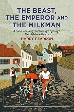 Bild des Verkufers fr The Beast, the Emperor and the Milkman: A Bone-shaking Tour through Cycling  s Flemish Heartlands zum Verkauf von WeBuyBooks