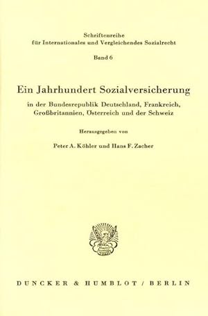 Bild des Verkufers fr Ein Jahrhundert Sozialversicherung  in der Bundesrepublik Deutschland, Frankreich, Grobritannien, sterreich und der Schweiz. zum Verkauf von AHA-BUCH GmbH