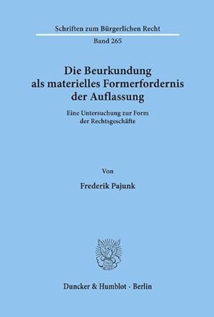 Seller image for Die Beurkundung als materielles Formerfordernis der Auflassung. : Eine Untersuchung zur Form der Rechtsgeschfte. for sale by AHA-BUCH GmbH