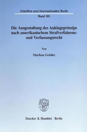 Seller image for Die Ausgestaltung des Anklageprinzips nach amerikanischem Strafverfahrens- und Verfassungsrecht. : Dissertationsschrift for sale by AHA-BUCH GmbH