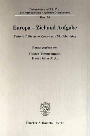 Immagine del venditore per Europa - Ziel und Aufgabe. : Festschrift fr Arno Krause zum 70. Geburtstag. venduto da AHA-BUCH GmbH