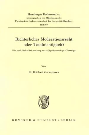 Bild des Verkufers fr Richterliches Moderationsrecht oder Totalnichtigkeit? : Die rechtliche Behandlung anstig-bermchtiger Vertrge. zum Verkauf von AHA-BUCH GmbH