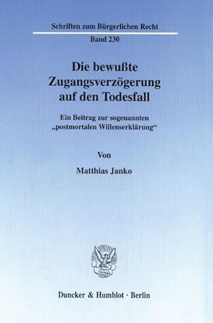 Seller image for Die bewute Zugangsverzgerung auf den Todesfall. : Ein Beitrag zur sogenannten "postmortalen Willenserklrung. for sale by AHA-BUCH GmbH