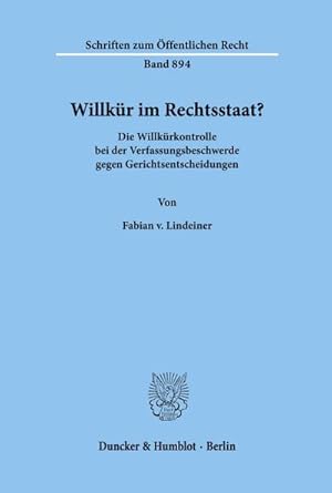 Bild des Verkufers fr Willkr im Rechtsstaat? : Die Willkrkontrolle bei der Verfassungsbeschwerde gegen Gerichtsentscheidungen. Dissertationsschrift zum Verkauf von AHA-BUCH GmbH