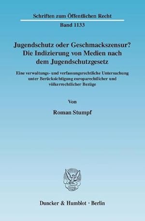 Seller image for Jugendschutz oder Geschmackszensur? : Die Indizierung von Medien nach dem Jugendschutzgesetz. Eine verwaltungs- und verfassungsrechtliche Untersuchung unter Berücksichtigung europarechtlicher und v lkerrechtlicher Bezüge. for sale by AHA-BUCH GmbH