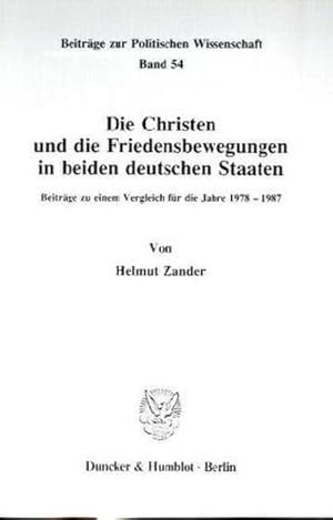 Bild des Verk�ufers f�r Die Christen und die Friedensbewegungen in beiden deutschen Staaten. : Beitr�ge zu einem Vergleich f�r die Jahre 1978-1987. zum Verkauf von AHA-BUCH GmbH