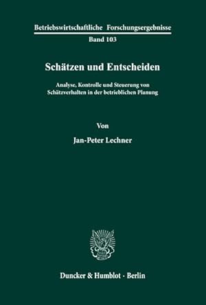 Imagen del vendedor de Schtzen und Entscheiden. : Analyse, Kontrolle und Steuerung von Schtzverhalten in der betrieblichen Planung. a la venta por AHA-BUCH GmbH