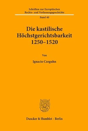 Seller image for Die kastilische Hchstgerichtsbarkeit 1250 - 1520. for sale by AHA-BUCH GmbH