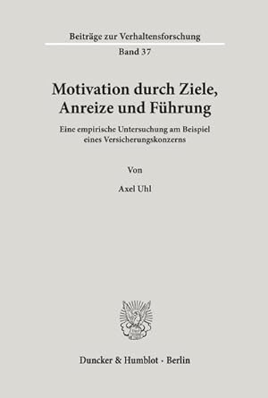 Bild des Verkufers fr Motivation durch Ziele, Anreize und Fhrung. : Eine empirische Untersuchung am Beispiel eines Versicherungskonzerns. zum Verkauf von AHA-BUCH GmbH