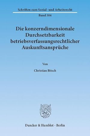 Seller image for Die konzerndimensionale Durchsetzbarkeit betriebsverfassungsrechtlicher Auskunftsansprüche. for sale by AHA-BUCH GmbH