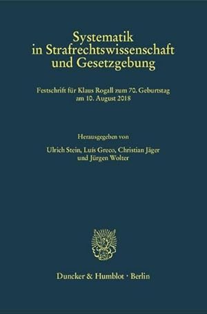 Imagen del vendedor de Systematik in Strafrechtswissenschaft und Gesetzgebung. : Festschrift für Klaus Rogall zum 70. Geburtstag am 10. August 2018. a la venta por AHA-BUCH GmbH