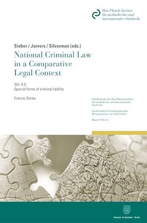 Bild des Verk�ufers f�r National Criminal Law in a Comparative Legal Context. : Volume 4.2: Special forms of criminal liability - Punishable conduct prior to the completion of an offense - Parties to crime - Criminal liability for crimes in companies, associations and other collective legal entities. France, Korea. zum Verkauf von AHA-BUCH GmbH