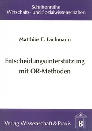 Imagen del vendedor de Entscheidungsunterst�tzung mit OR-Methoden. : Probleml�sung mit Operations-Research-Modellen und -Algorithmen in Entscheidungsunterst�tzungssystemen. a la venta por AHA-BUCH GmbH