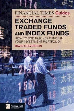 Bild des Verkufers fr Financial Times Guide to Exchange Traded Funds and Index Funds: How to use tracker funds in your investment portfolio (The FT Guides) zum Verkauf von WeBuyBooks