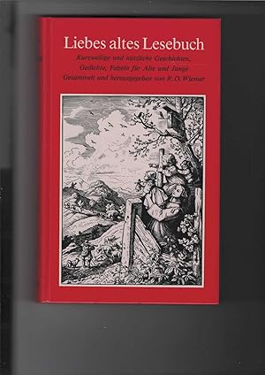 Bild des Verkufers fr Liebes altes Lesebuch. Kurzweilige und ntzliche Geschichten, Gedichte, Fabeln fr Alte und Junge. Gesammelt und herausgegeben von Rudolf Otto Wiemer. Illustriert. zum Verkauf von Antiquariat Frank Dahms