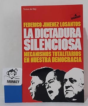 Immagine del venditore per La dictadura silenciosa. Mecanismos totalitarios en nuestra democracia venduto da MONKEY LIBROS