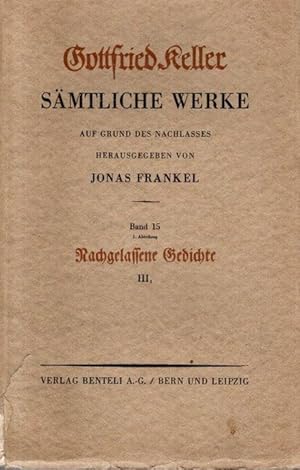 Gottfried Keller - Sämtliche Werke / 15: Nachgelassene Gedichte. Jonas Frankel (Hrsg:in);